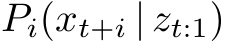  Pi(xt+i | zt:1)