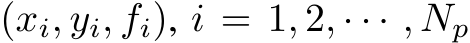  (xi, yi, fi), i = 1, 2, · · · , Np