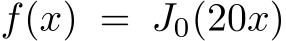  f(x) = J0(20x)