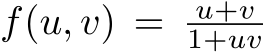  f(u, v) = u+v1+uv