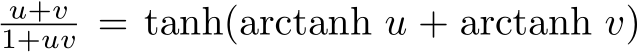 u+v1+uv = tanh(arctanh u + arctanh v)