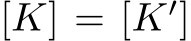  [K] = [K′]