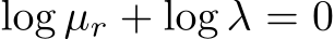 log µr + log λ = 0