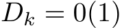  Dk = 0(1)