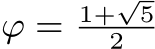  φ = 1+√52