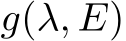  g(λ, E)