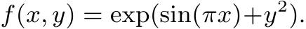  f(x, y) = exp(sin(πx)+y2).