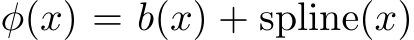  ϕ(x) = b(x) + spline(x)