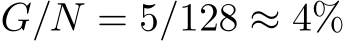  G/N = 5/128 ≈ 4%