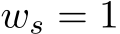  ws = 1