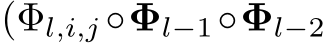 (Φl,i,j ◦Φl−1◦Φl−2