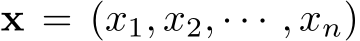  x = (x1, x2, · · · , xn)