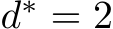  d∗ = 2