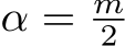  α = m2