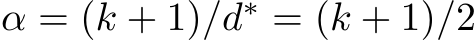 α = (k + 1)/d∗ = (k + 1)/2