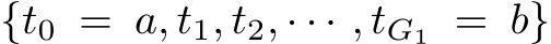  {t0 = a, t1, t2, · · · , tG1 = b}