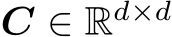  C ∈ Rd×d