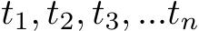  t1, t2, t3, ...tn