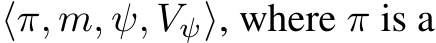  ⟨π, m, ψ, Vψ⟩, where π is a