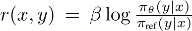 r(x, y) = β log πθ(y|x)πref(y|x)