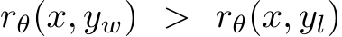 rθ(x, yw) > rθ(x, yl)