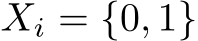  Xi = {0, 1}