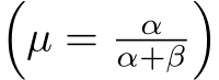 �µ = αα+β�