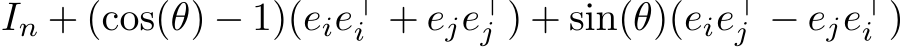 In + (cos(θ) − 1)(eie⊤i + eje⊤j ) + sin(θ)(eie⊤j − eje⊤i )