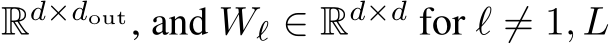 Rd×dout, and Wℓ ∈ Rd×d for ℓ ̸= 1, L