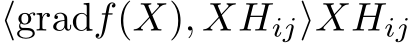  ⟨gradf(X), XHij⟩XHij