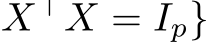 X⊤X = Ip}