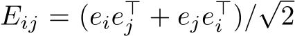  Eij = (eie⊤j + eje⊤i )/√2