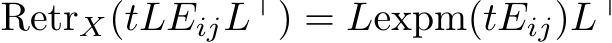  RetrX(tLEijL⊤) = Lexpm(tEij)L⊤