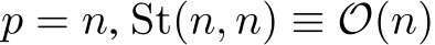  p = n, St(n, n) ≡ O(n)