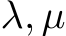  λ, µ