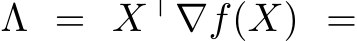  Λ = X⊤∇f(X) =