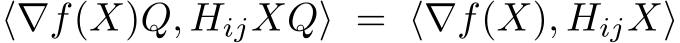 ⟨∇f(X)Q, HijXQ⟩ = ⟨∇f(X), HijX⟩