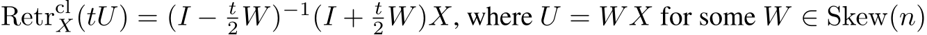 RetrclX(tU) = (I − t2W)−1(I + t2W)X, where U = WX for some W ∈ Skew(n)