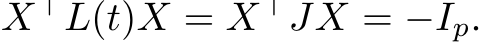 X⊤L(t)X = X⊤JX = −Ip.