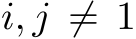  i, j ̸= 1