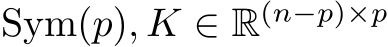 Sym(p), K ∈ R(n−p)×p