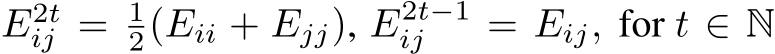  E2tij = 12(Eii + Ejj), E2t−1ij = Eij, for t ∈ N