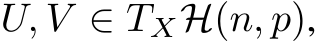  U, V ∈ TXH(n, p),