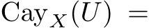  CayX(U) =