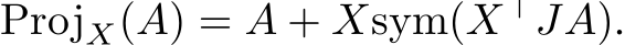  ProjX(A) = A + Xsym(X⊤JA).