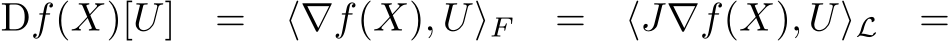  Df(X)[U] = ⟨∇f(X), U⟩F = ⟨J∇f(X), U⟩L =