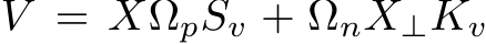  V = XΩpSv + ΩnX⊥Kv