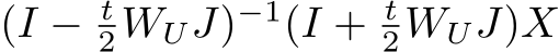 (I − t2WUJ)−1(I + t2WUJ)X