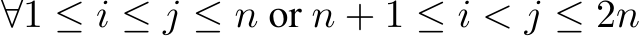 ∀1 ≤ i ≤ j ≤ n or n + 1 ≤ i < j ≤ 2n