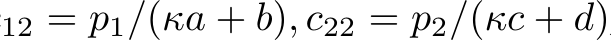 12 = p1/(κa + b), c22 = p2/(κc + d)